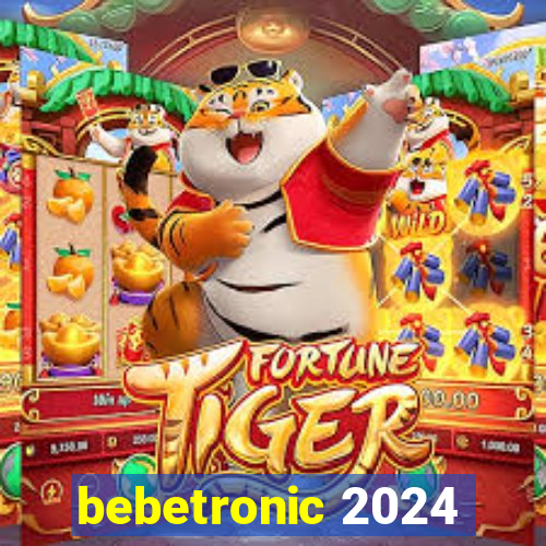 bebetronic 2024